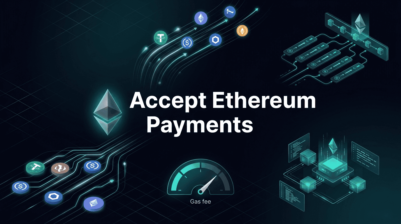 How to Accept Ethereum Payments: ETH, ERC-20 Tokens & Layer 2s