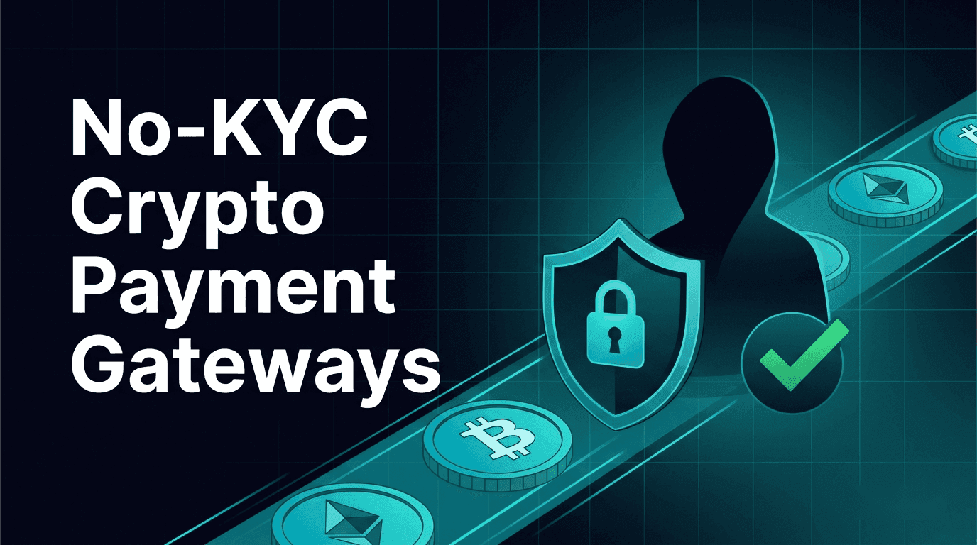 No-KYC Crypto Payment Gateways: 5 Options and Their Conditions